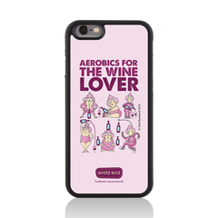 iPhone 6 Aerobics For The Wine Lover Case